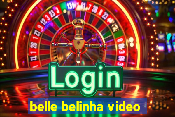 belle belinha video